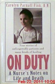 On Duty: A Nurse's Notes on LIfe and Death