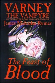 Varney the Vampyre: Volume I, The Feast of Blood (Library Hardcover)