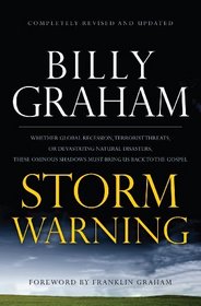 Storm Warning: Whether Global Recession, Terrorist Threats, of Devastating Natural Disasters, These Ominous Shadows Must Bring us Back To the Gospel