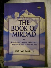 The Book of Mirdad: The Strange Story of a Monastery Which Was Once Called the Ark