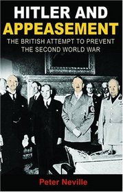 Hitler and Appeasement : The British Attempt to Prevent the Second World War