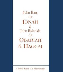 King on Jonah and Rainolds on Obadiah and Haggai