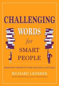 Challenging Words for Smart People: Bringing Order to the English Language