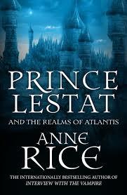 Prince Lestat and the Realms of Atlantis (Vampire Chronicles, Bk 12)