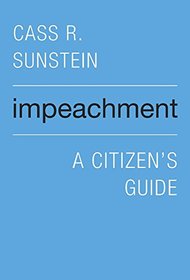 Impeachment: A Citizen?s Guide