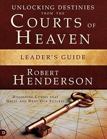 Unlocking Destinies from the Courts of Heaven Leaders Guide: 