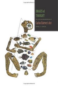Images of Thought: Philosophical Interpretations of Carlos Estevez's Art (Latin American and Iberian Thought and Culture) (Suny Series in Latin American and Iberian Thought and Culture)