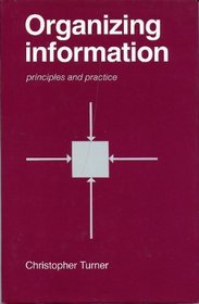 Organizing Information: Principles and Practices