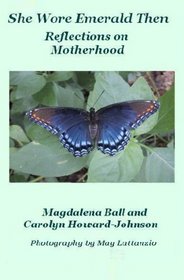 She Wore Emerald Then: Reflections On Motherhood (Volume 1)