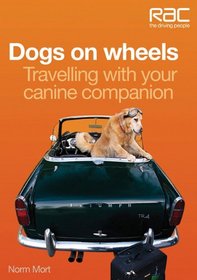Dogs on Wheels: Travelling With Your Canine Companion (Rac Handbook)