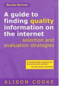 A Guide to Finding Quality Information on the Internet: Selection and Evaluation Strategies