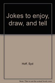 Jokes to enjoy, draw, and tell