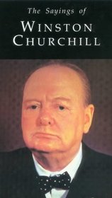 The Sayings of Winston Churchill (Duckworth Sayings Series)