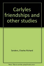 Carlyle's friendships and other studies