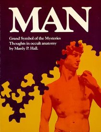 Man Grand Symbol of the Mysteries, Thoughts In Occult Anatomy