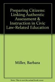 Preparing Citizens: Linking Authentic Assessment & Instruction in Civic Law-Related Education