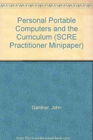 Personal Portable Computers and the Curriculum (SCRE Practitioner Minipaper)