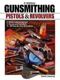 Gunsmithing: Pistols and Revolvers (Gunsmithing: Pistols & Revolvers)