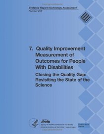 7. Quality Improvement Measurement of Outcomes for People With Disabilities: Closing the Quality Gap:  Revisiting the State of the Science (Evidence Report/Technology Assessment Number 208)
