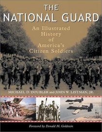 The National Guard: An Illustrated History of America's Citizen Soldiers (Photographic Histories)
