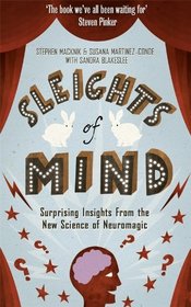 Sleights of Mind: Surprising Insights from the New Science of Neuro-magic