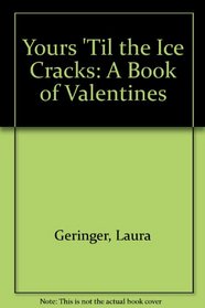 Yours 'Til the Ice Cracks: A Book of Valentines