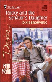 Rocky and the Senator's Daughter (Man of the Month) (Silhouette Desire, No 1399)