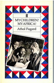 My Children! My Africa! and selected shorter plays
