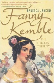 Fanny Kemble: A Reluctant Celebrity