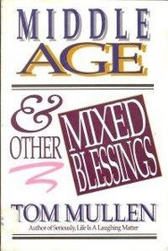 Middle Age and Other Mixed Blessings