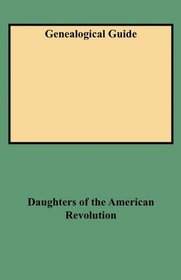 Genealogical Guide Master Index of Genealogy in the Daughters of the American