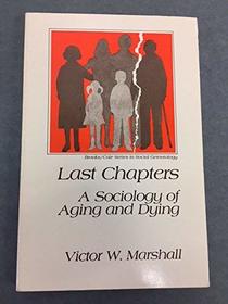 Last Chapters, a Sociology of Aging and Dying (Brooks/Cole series in social gerontology)