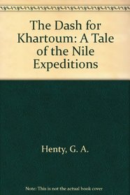 The Dash for Khartoum: A Tale of the Nile Expeditions