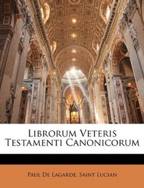 Librorum Veteris Testamenti Canonicorum (Latin Edition)