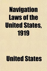 Navigation Laws of the United States, 1919