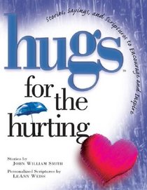 Hugs for the Hurting: Stories, Sayings, and Scriptures to Encourage and Inspire (Hugs)