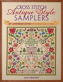 Cross Stitch Antique Style Samplers: WITH Brand New Charts and Designs