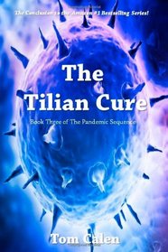 The Tilian Cure: Book Three of the Pandemic Sequence (Volume 3)