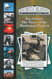 The Story Of The Manhattan Project (Monumental Milestones: Great Events of Modern Times) (Monumental Milestones: Great Events of Modern Times)