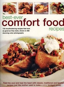 Best-Ever Comfort Food Recipes: Feed The Soul And Heal The Heart With Classic, Traditional And Familiar Recipes Just Like Mother Used To Make