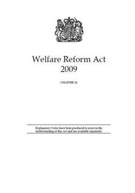 Welfare Reform Act 2009: Elizabeth II - Chapter 24 (Public General Acts - Elizabeth II)