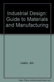 Industrial Design: Guide to Materials and Manufacturing (Design & Graphic Design)