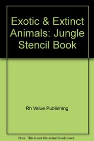 Exotic & Extinct Animals: Jungle Stencil Book