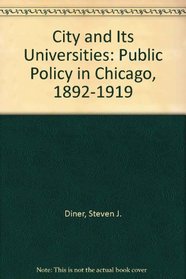 A City and Its Universities: Public Policy in Chicago, 1892-1919