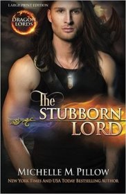 The Stubborn Lord (LARGE PRINT) (Dragon Lords) (Volume 6)