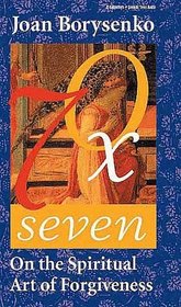 Seventy Times Seven: On the Spiritual Art of Forgiveness