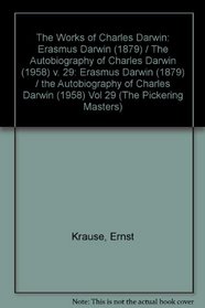 The Works of Charles Darwin: Erasmus Darwin (1879) / the Autobiography of Charles Darwin (1958) Vol 29 (The Pickering Masters)