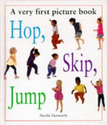 Hop, Skip, Jump: A Very First Picture Book (First Picture Books)