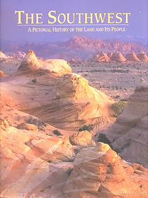 Southwest: A Pictorial History of the Land and Its People (Arizona and the Southwest)