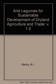Arid Legumes for Sustainable Development of Dryland Agriculture and Trade: v. 1-2